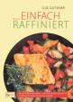 Gutjahr, Einfach raffiniert! Vollwertrezepte