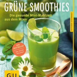 Hickisch, Grüne Smoothies-Die gesunde Mini-Mahlzeit