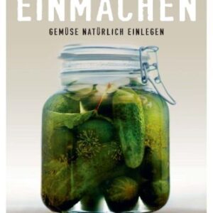 Bojs, Einmachen-Gemüse natürlich einlegen